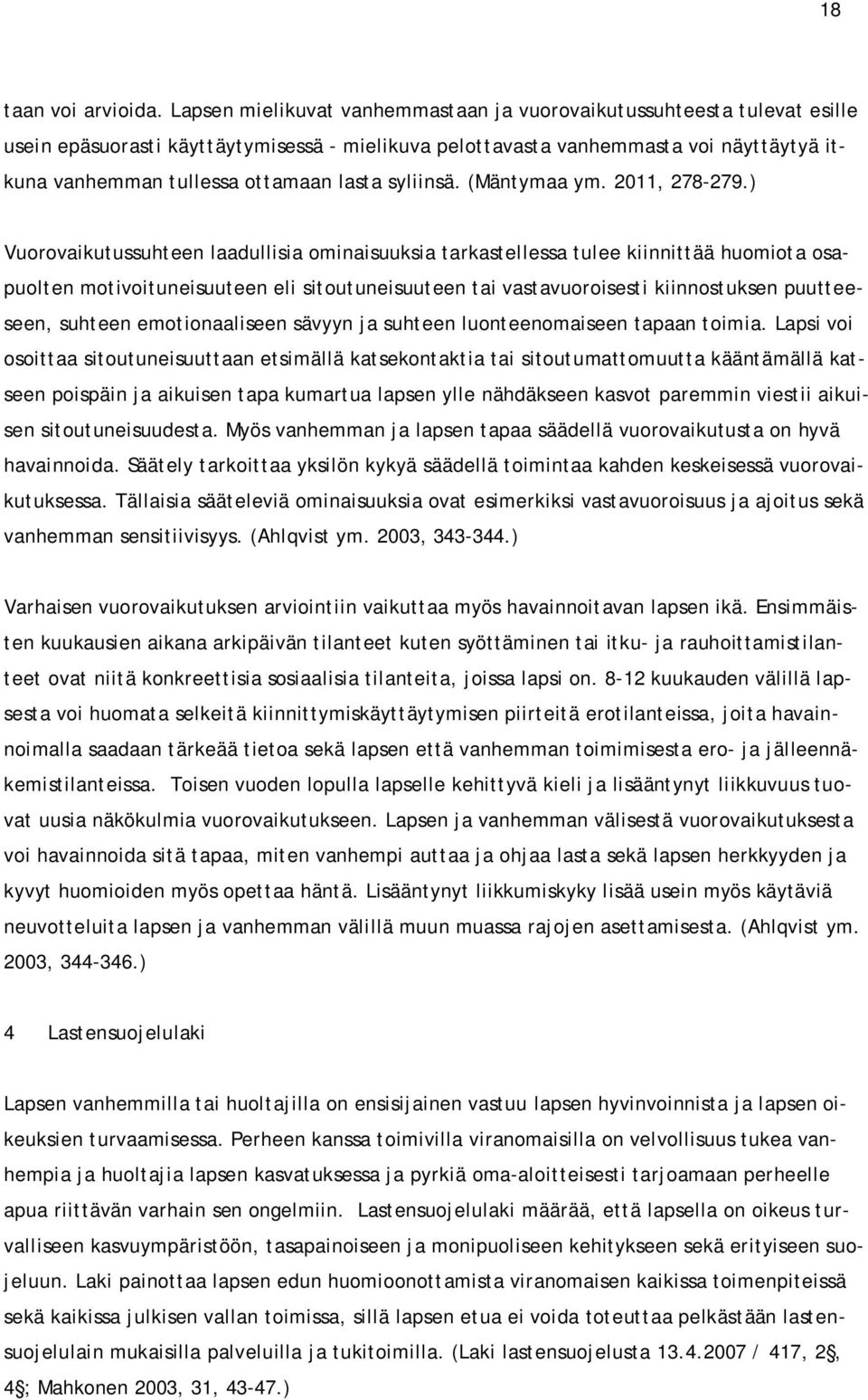 lasta syliinsä. (Mäntymaa ym. 2011, 278-279.