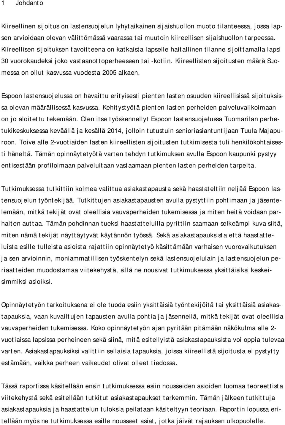 Kiireellisten sijoitusten määrä Suomessa on ollut kasvussa vuodesta 2005 alkaen.