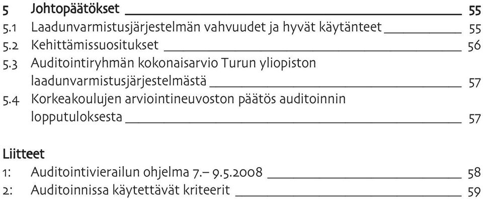 Auditointiryhmän kokonaisarvio Turun yliopiston laadunvarmistusjärjestelmästä.