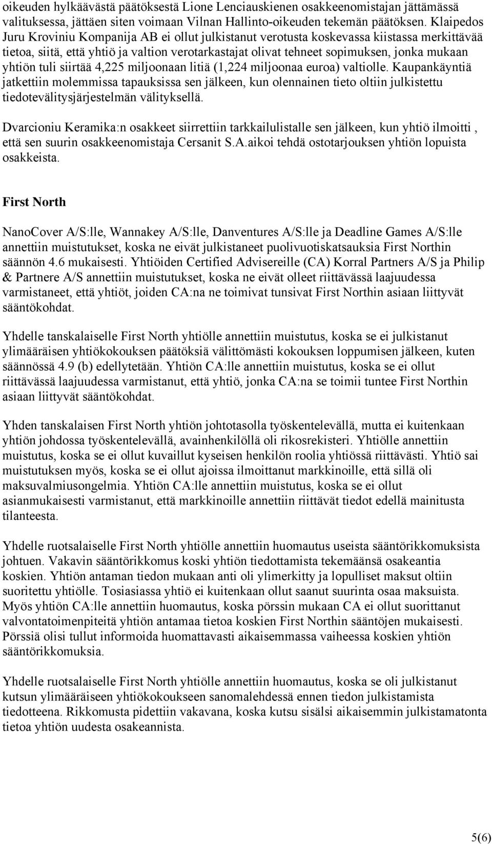 yhtiön tuli siirtää 4,225 miljoonaan litiä (1,224 miljoonaa euroa) valtiolle.