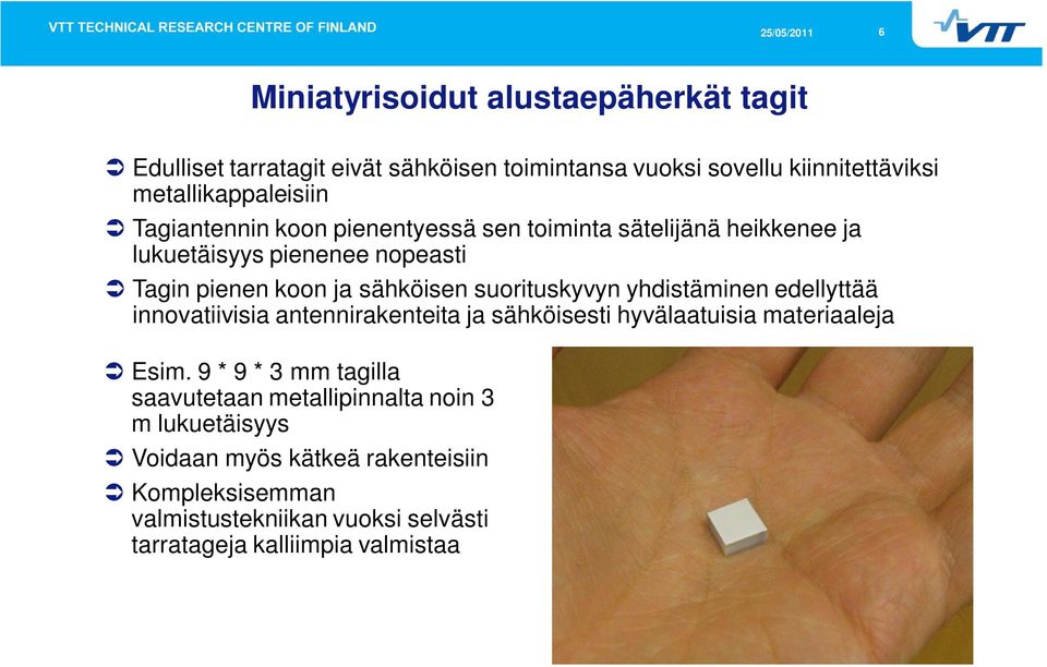 yhdistäminen edellyttää innovatiivisia antennirakenteita ja sähköisesti hyvälaatuisia materiaaleja Esim.