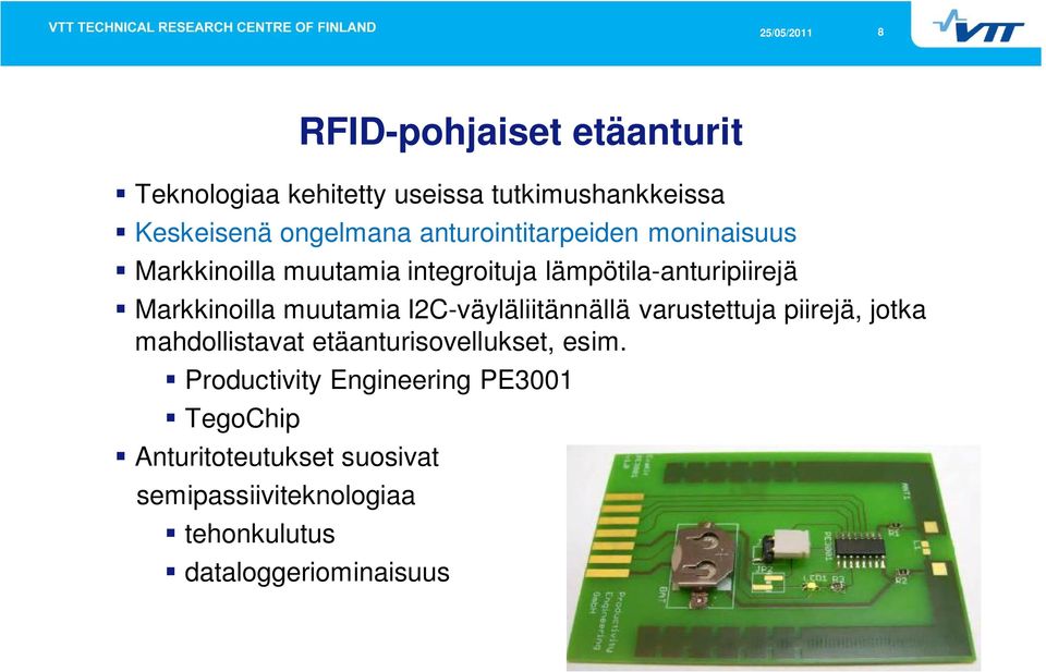 muutamia I2C-väyläliitännällä varustettuja piirejä, jotka mahdollistavat etäanturisovellukset, esim.