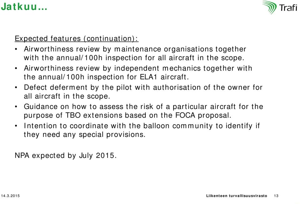 Defect deferment by the pilot with authorisation of the owner for all aircraft in the scope.