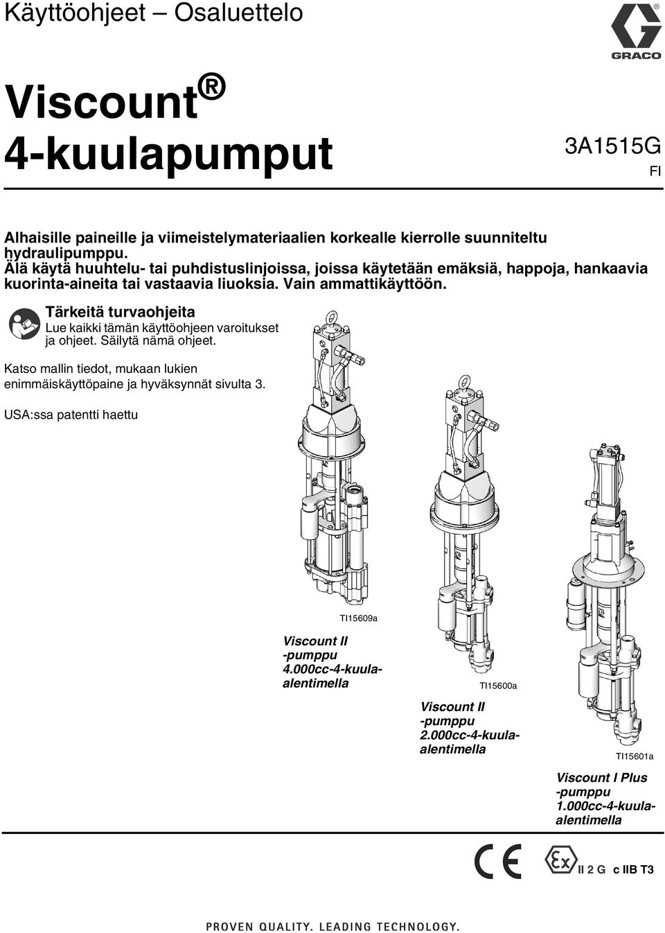 Tärkeitä turvaohjeita Lue kaikki tämän käyttöohjeen varoitukset ja ohjeet. Säilytä nämä ohjeet.