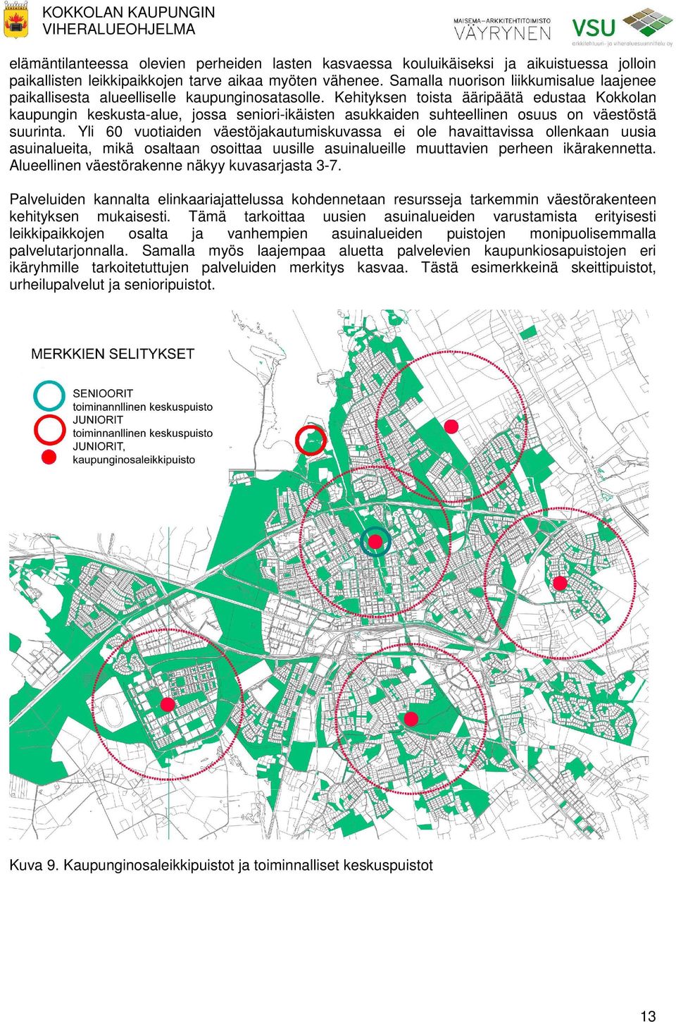 Kehityksen toista ääripäätä edustaa Kokkolan kaupungin keskusta-alue, jossa seniori-ikäisten asukkaiden suhteellinen osuus on väestöstä suurinta.