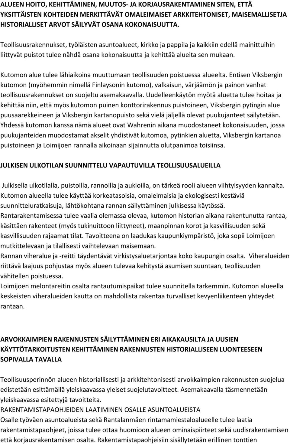 Kutomon alue tulee lähiaikoina muuttumaan teollisuuden poistuessa alueelta.