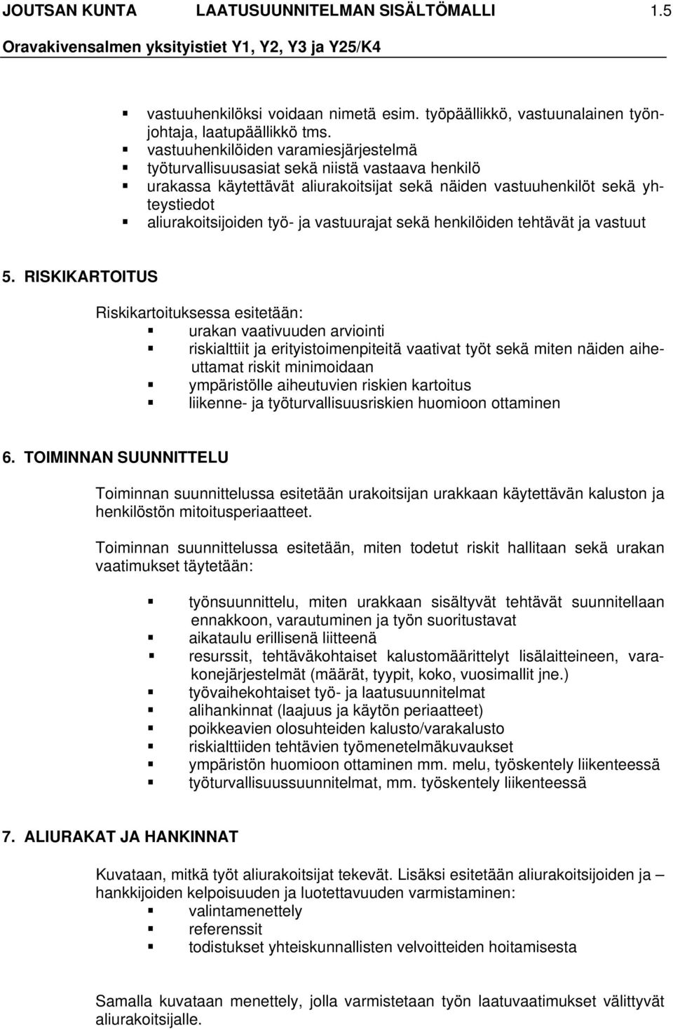 vastuurajat sekä henkilöiden tehtävät ja vastuut 5.