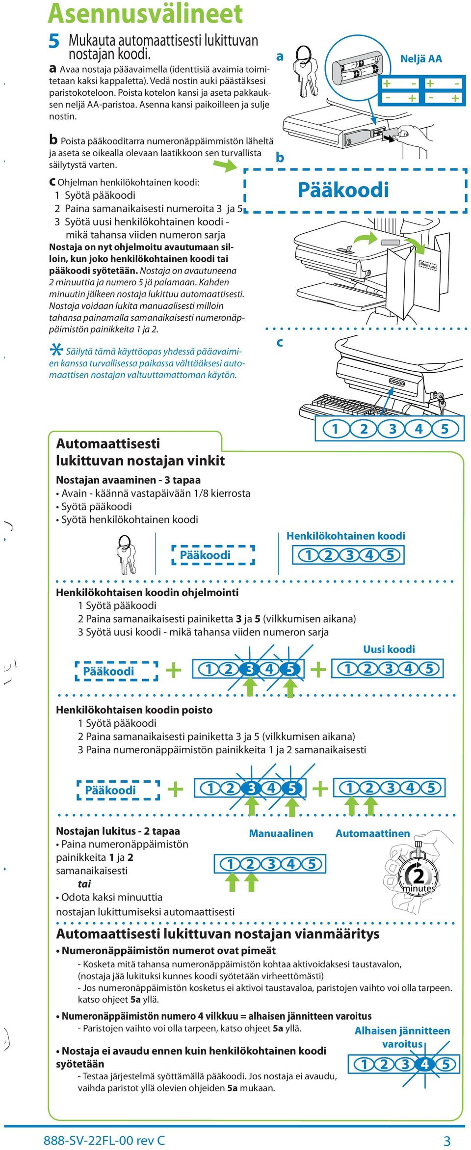 Neljä AA Poist pääkooitrr numeronäppäimmistön läheltä j set se oikell olevn ltikkoon sen turvllist säilytystä vrten.