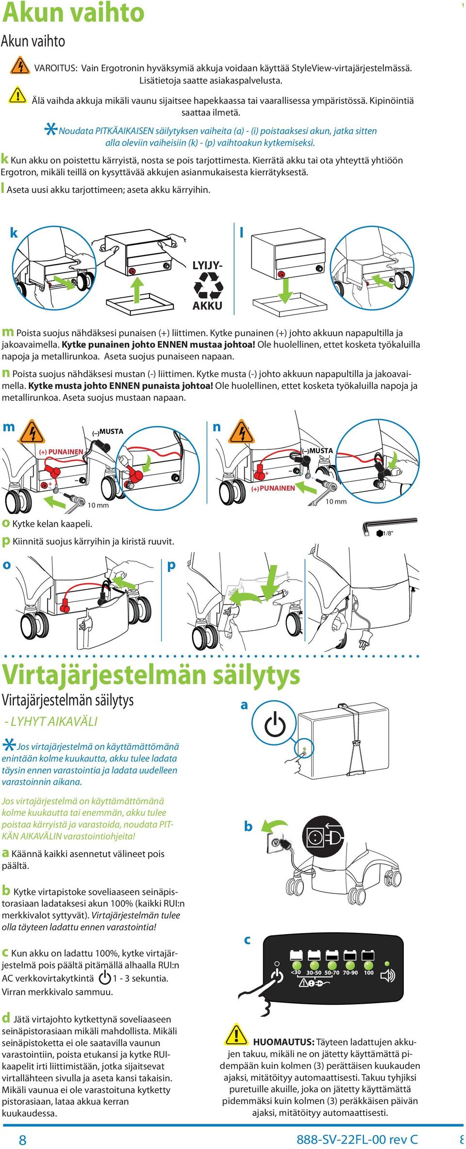 Nout PITKÄAIKAISEN säilytyksen viheit () - (i) poistksesi kun, jtk sitten ll oleviin viheisiin (k) - (p) vihtokun kytkemiseksi. k Kun kku on poistettu kärryistä, nost se pois trjottimest.