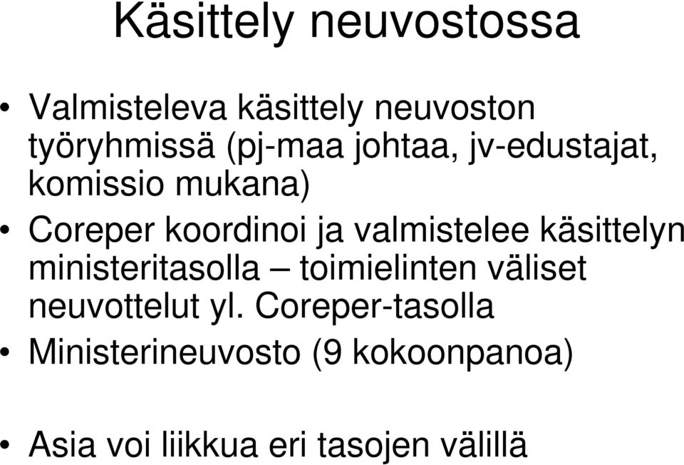 käsittelyn ministeritasolla toimielinten väliset neuvottelut yl.