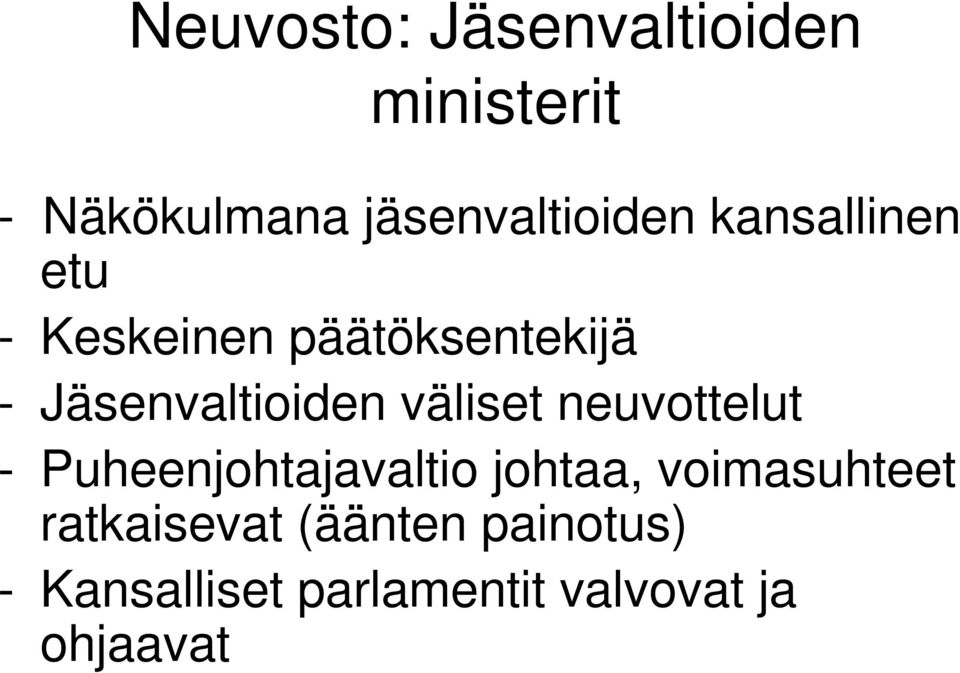 väliset neuvottelut - Puheenjohtajavaltio johtaa, voimasuhteet