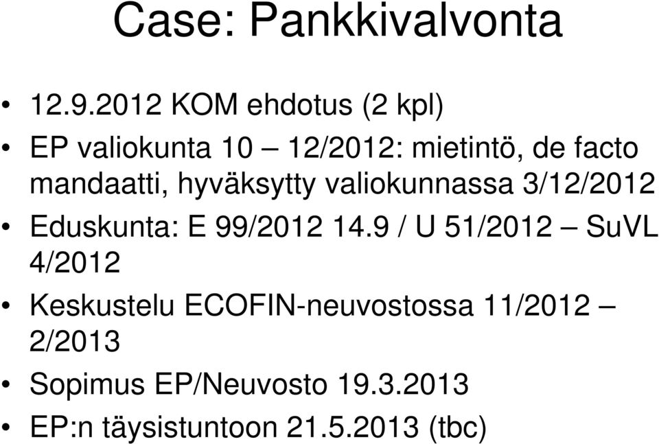 mandaatti, hyväksytty valiokunnassa 3/12/2012 Eduskunta: E 99/2012 14.