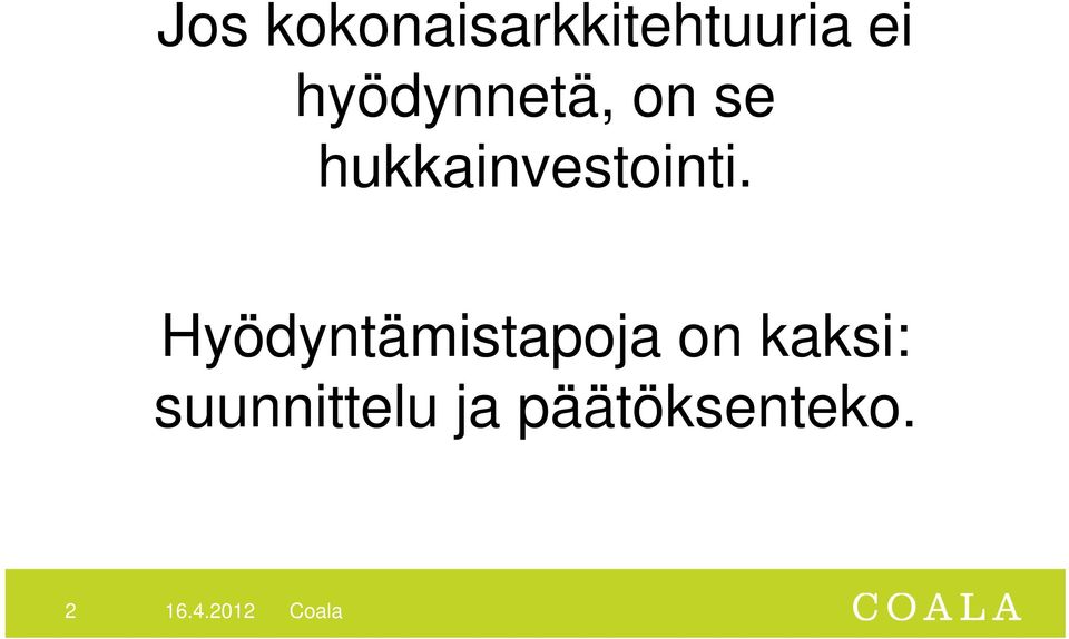 Hyödyntämistapoja on kaksi: