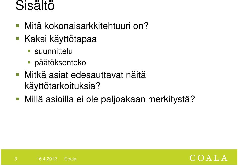 Mitkä asiat edesauttavat näitä