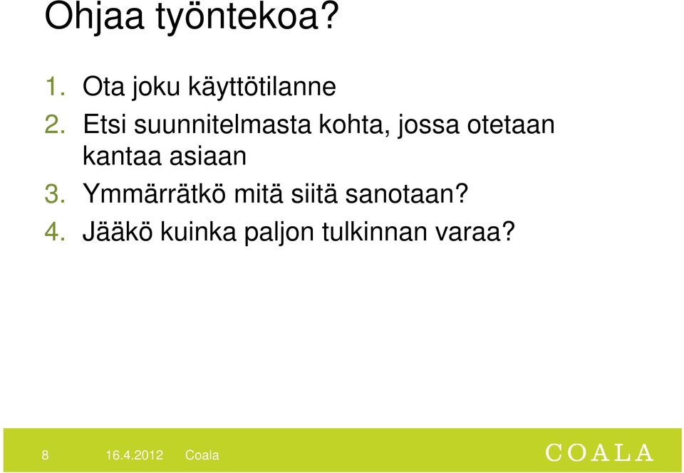 asiaan 3. Ymmärrätkö mitä siitä sanotaan? 4.