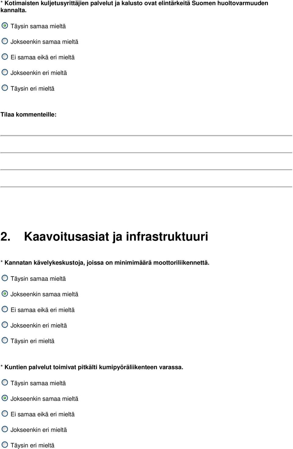 Kaavoitusasiat ja infrastruktuuri * Kannatan kävelykeskustoja, joissa on