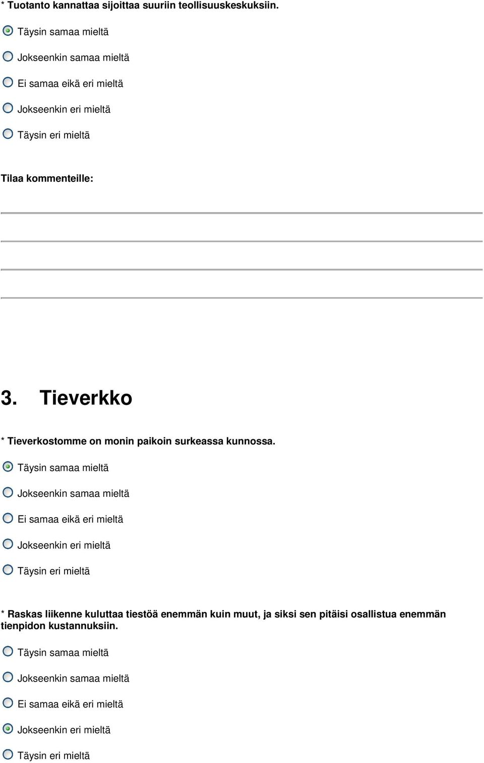 Tieverkko * Tieverkostomme on monin paikoin surkeassa kunnossa.