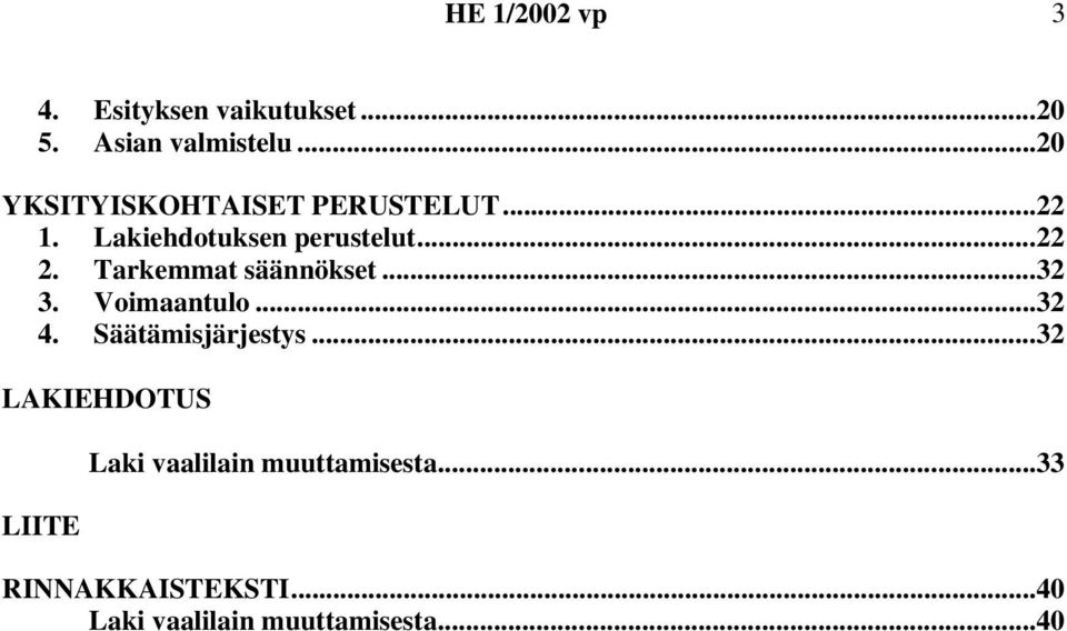 Tarkemmat säännökset...32 3. Voimaantulo...32 4. Säätämisjärjestys.