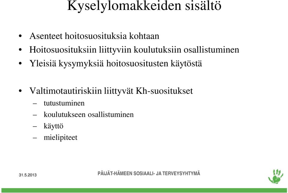 kysymyksiä hoitosuositusten käytöstä Valtimotautiriskiin liittyvät