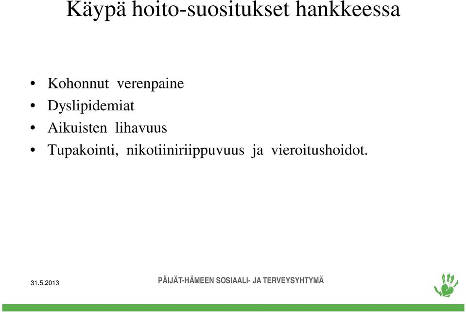 Aikuisten lihavuus Tupakointi,