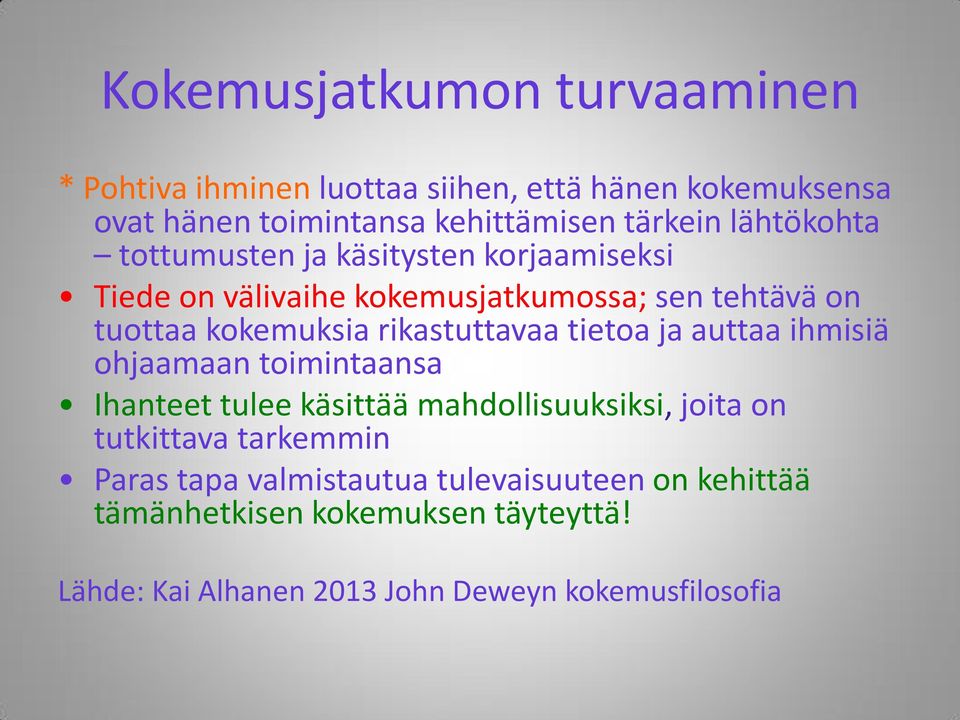 rikastuttavaa tietoa ja auttaa ihmisiä ohjaamaan toimintaansa Ihanteet tulee käsittää mahdollisuuksiksi, joita on tutkittava