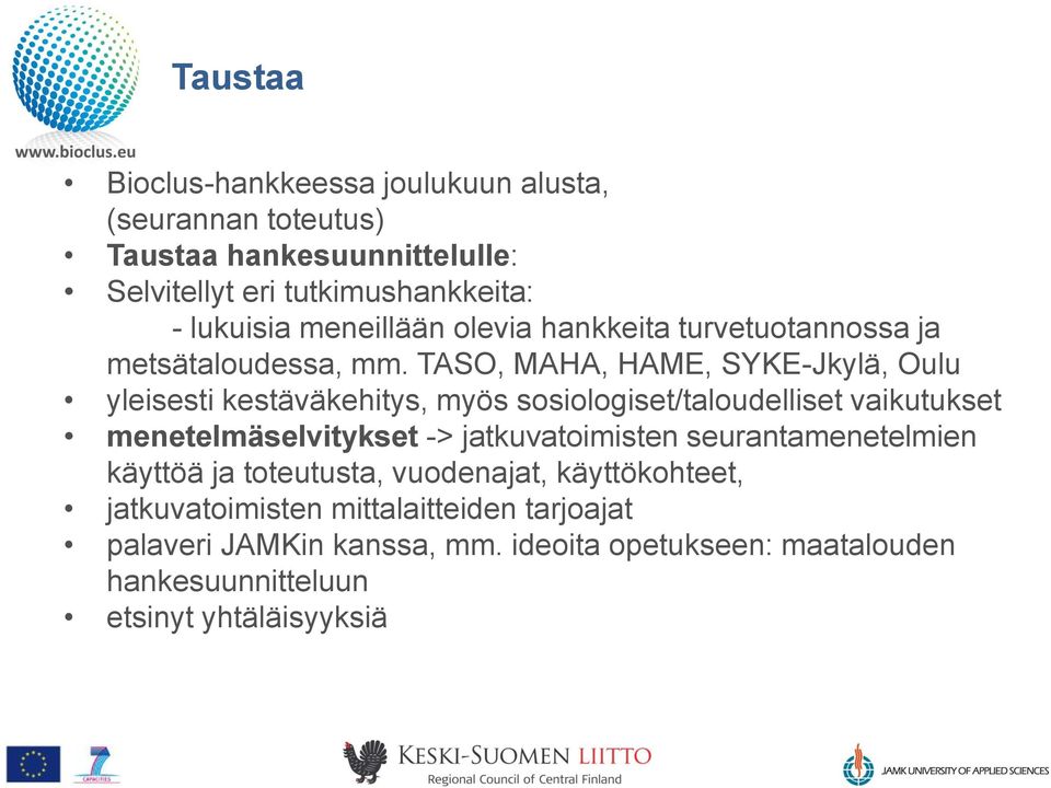 TASO, MAHA, HAME, SYKE-Jkylä, Oulu yleisesti kestäväkehitys, myös sosiologiset/taloudelliset vaikutukset menetelmäselvitykset ->