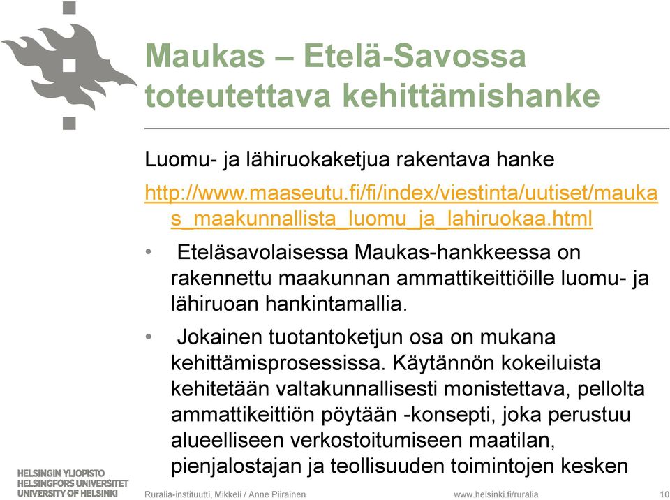 html Eteläsavolaisessa Maukas-hankkeessa on rakennettu maakunnan ammattikeittiöille luomu- ja lähiruoan hankintamallia.