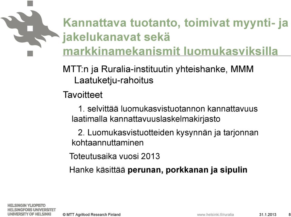 selvittää luomukasvistuotannon kannattavuus laatimalla kannattavuuslaskelmakirjasto 2.