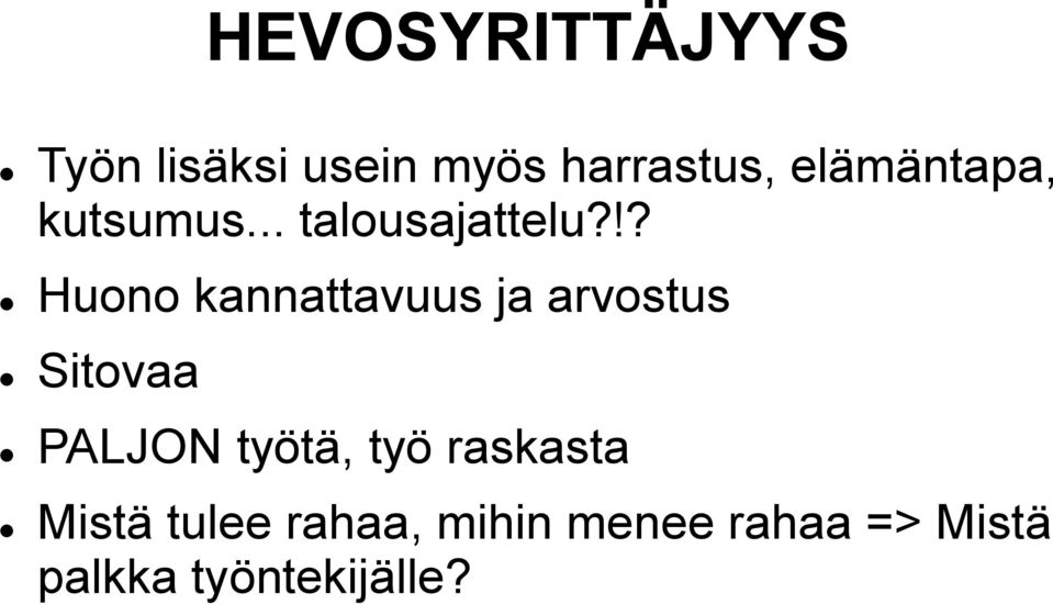 !? Huono kannattavuus ja arvostus Sitovaa PALJON työtä,