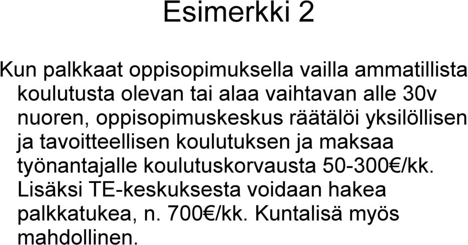 tavoitteellisen koulutuksen ja maksaa työnantajalle koulutuskorvausta 50-300 /kk.