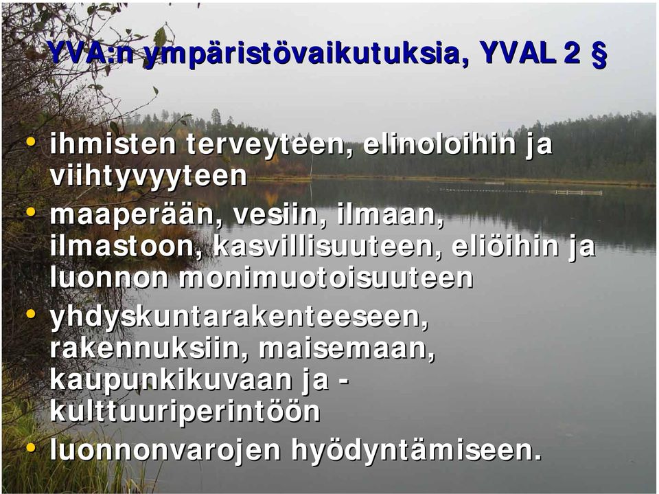 eliöihin ihin ja luonnon monimuotoisuuteen yhdyskuntarakenteeseen,