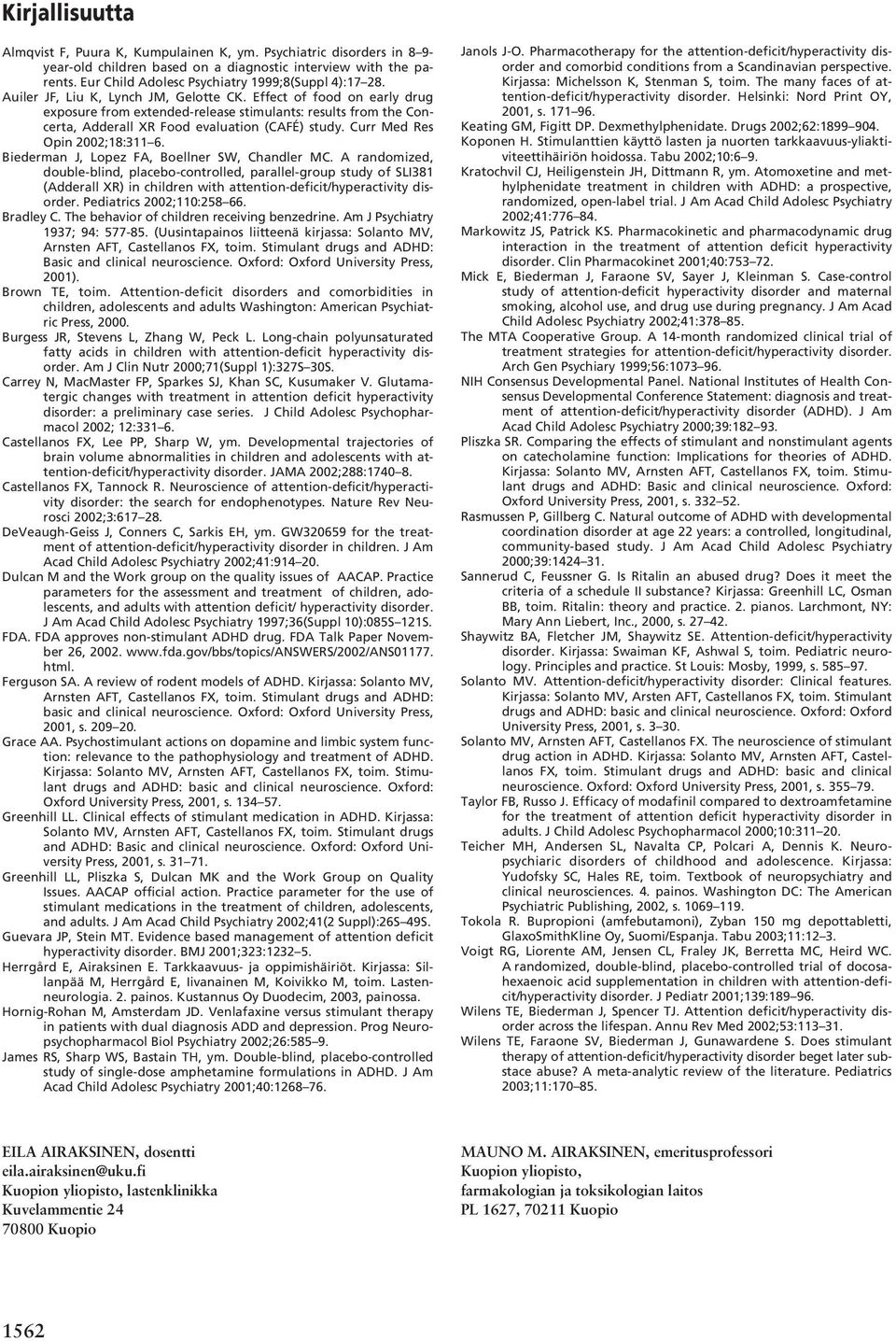 Effect of food on early drug exposure from extended-release stimulants: results from the Concerta, Adderall XR Food evaluation (CAFÉ) study. Curr Med Res Opin 2002;18:311 6.