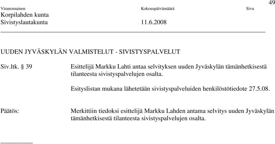 sivistyspalvelujen osalta.