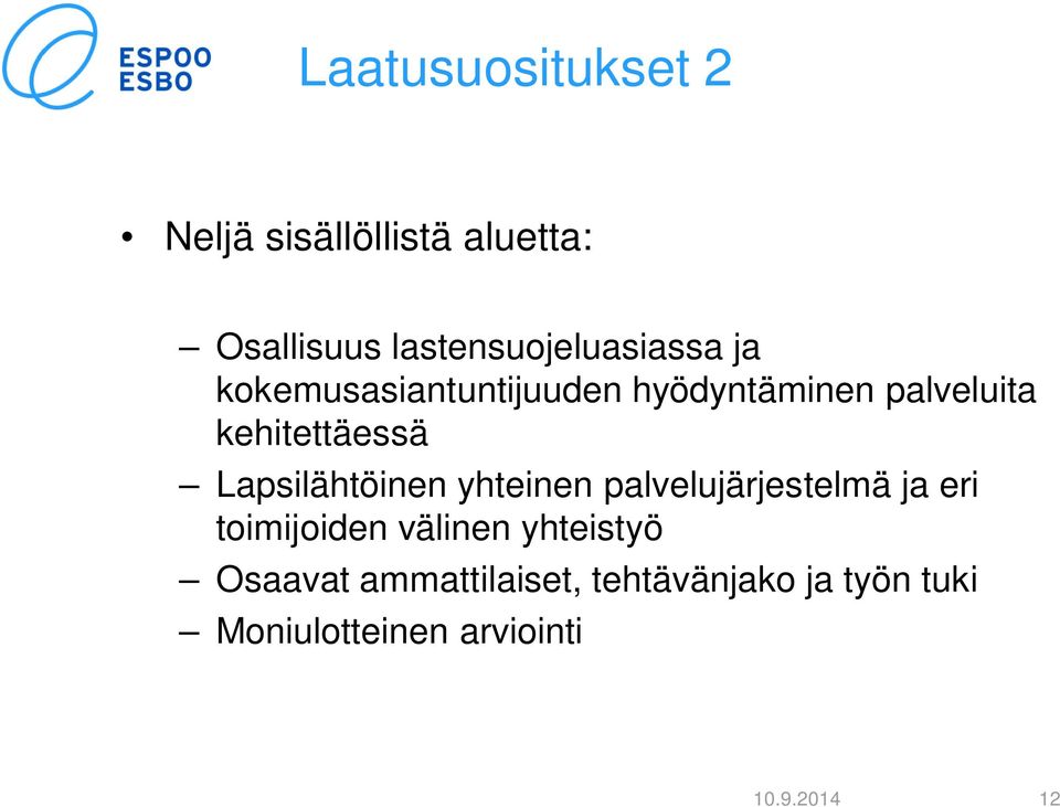 kehitettäessä Lapsilähtöinen yhteinen palvelujärjestelmä ja eri toimijoiden