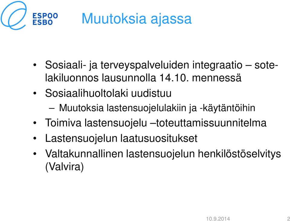 mennessä Sosiaalihuoltolaki uudistuu Muutoksia lastensuojelulakiin ja