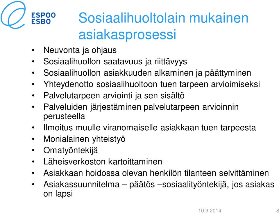 palvelutarpeen arvioinnin perusteella Ilmoitus muulle viranomaiselle asiakkaan tuen tarpeesta Monialainen yhteistyö Omatyöntekijä