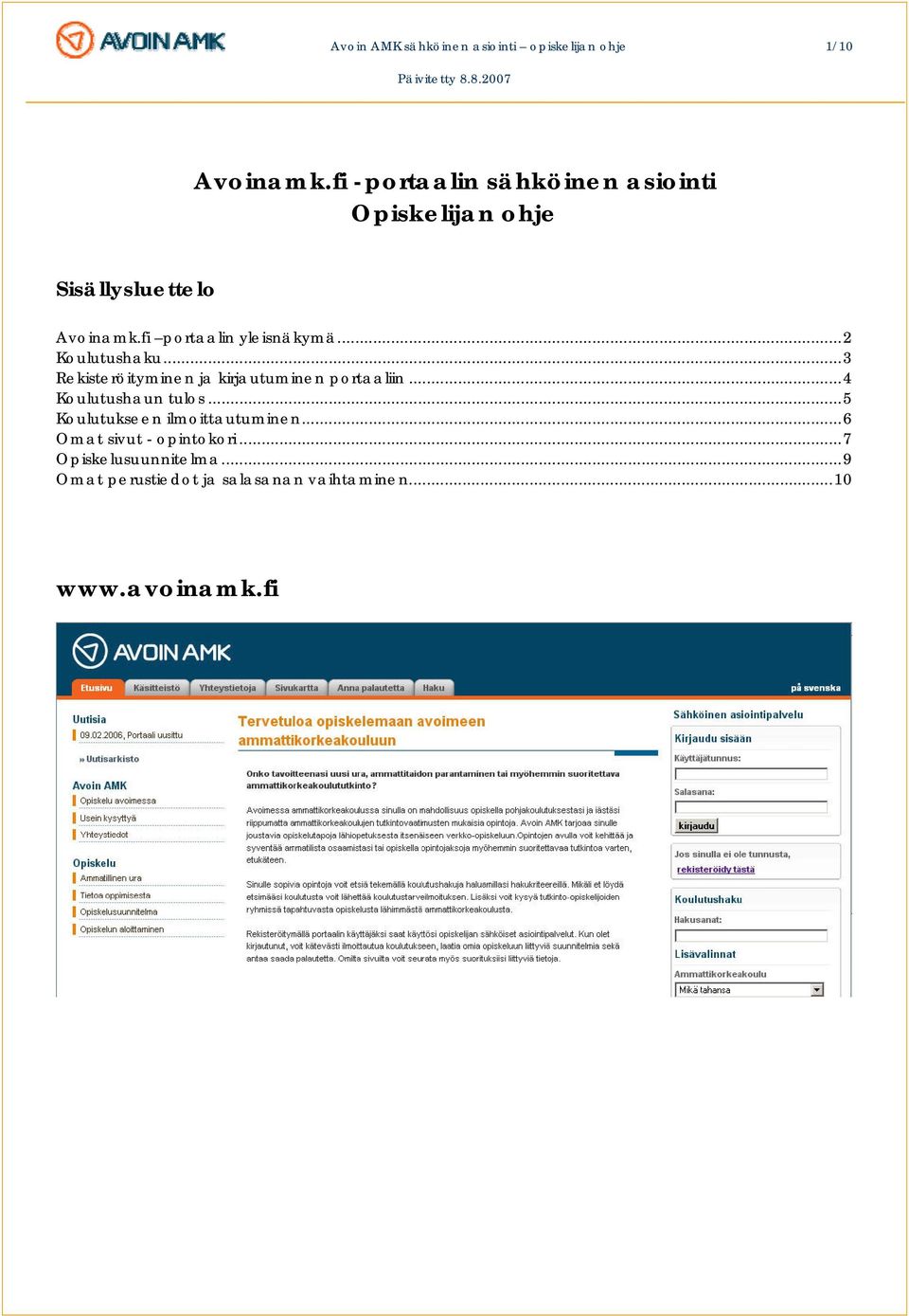 ..2 Koulutushaku...3 Rekisteröityminen ja kirjautuminen portaaliin...4 Koulutushaun tulos.