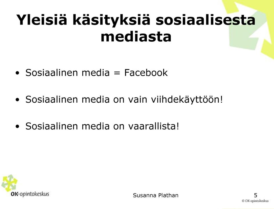 Facebook Sosiaalinen media on vain