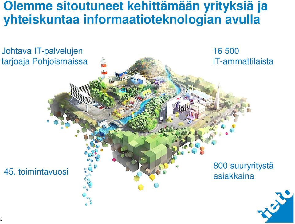 tarjoaja Pohjoismaissa 16 500 IT-ammattilaista 45.