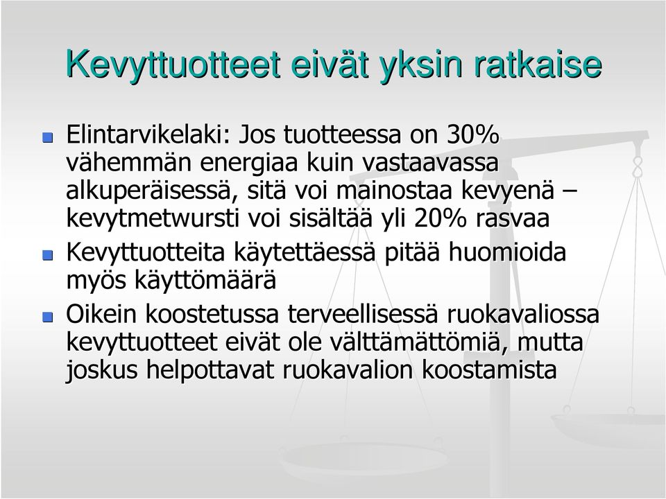 rasvaa Kevyttuotteita käytettk ytettäessä pitää huomioida myös s käyttk yttömäärä Oikein koostetussa