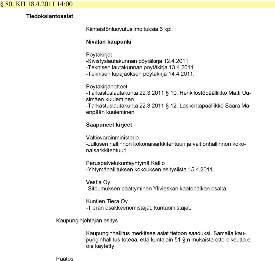 2011 10: Henkilöstöpäällikkö Matti Uusimäen kuuleminen -Tarkastuslautakunta 22.3.