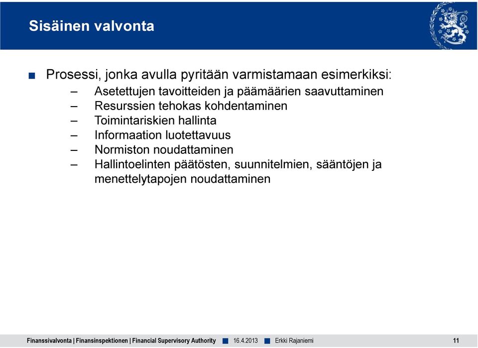 kohdentaminen Toimintariskien hallinta Informaation luotettavuus Normiston