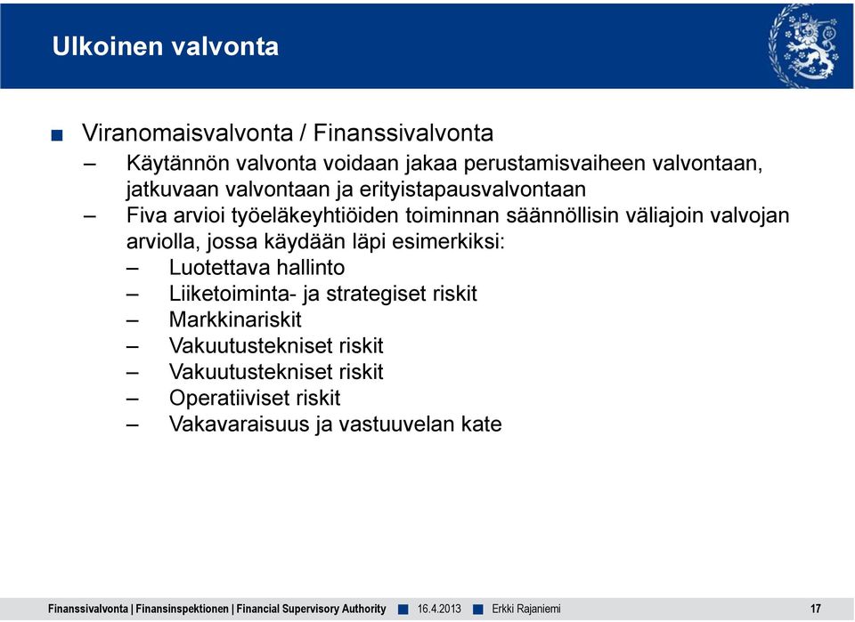 väliajoin valvojan arviolla, jossa käydään läpi esimerkiksi: Luotettava hallinto Liiketoiminta- ja strategiset