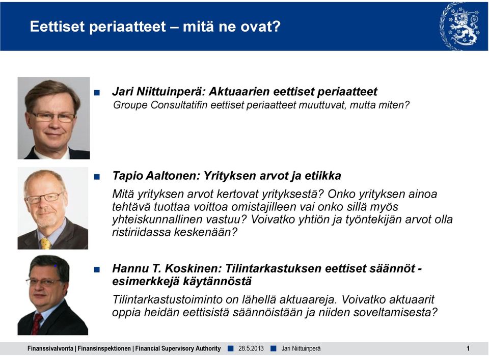 Onko yrityksen ainoa tehtävä tuottaa voittoa omistajilleen vai onko sillä myös yhteiskunnallinen vastuu?