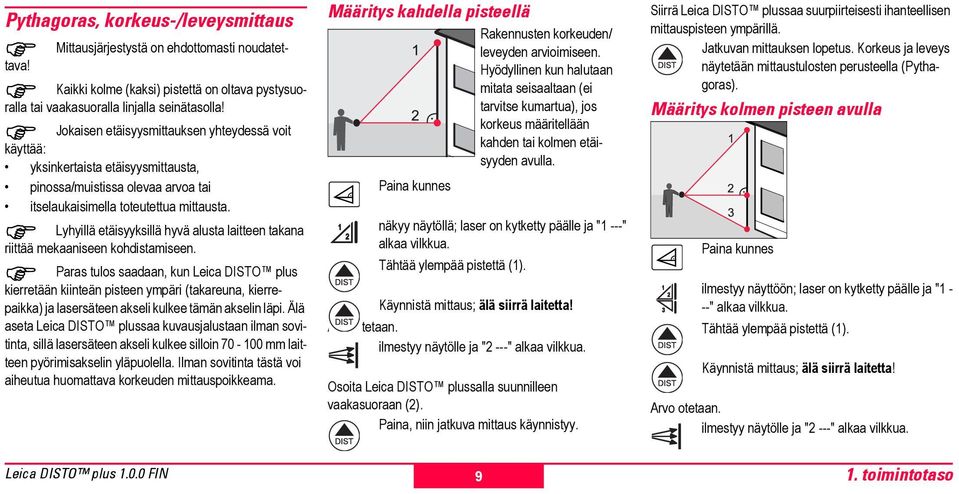 Lyhyillä etäisyyksillä hyvä alusta late takana ritää mekaanise kohdistamise.