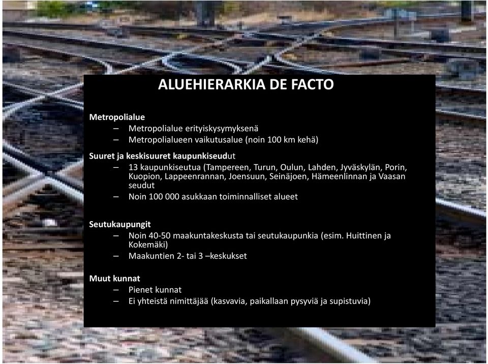 Hämeenlinnan ja Vaasan seudut Noin 100 000 asukkaan toiminnalliset alueet Seutukaupungit Noin 40 50 maakuntakeskusta tai seutukaupunkia