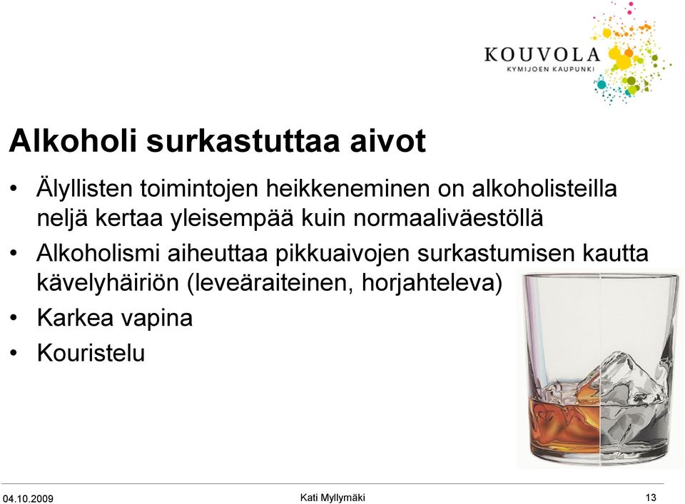 Alkoholismi aiheuttaa pikkuaivojen surkastumisen kautta