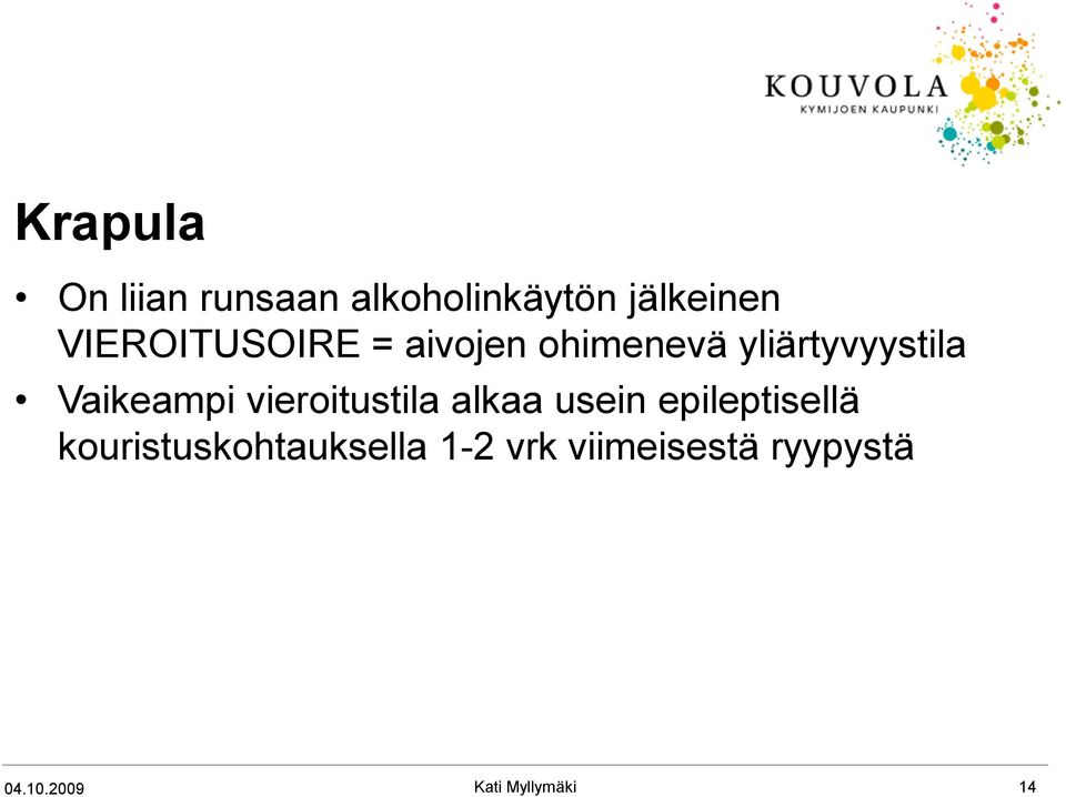 Vaikeampi vieroitustila alkaa usein epileptisellä