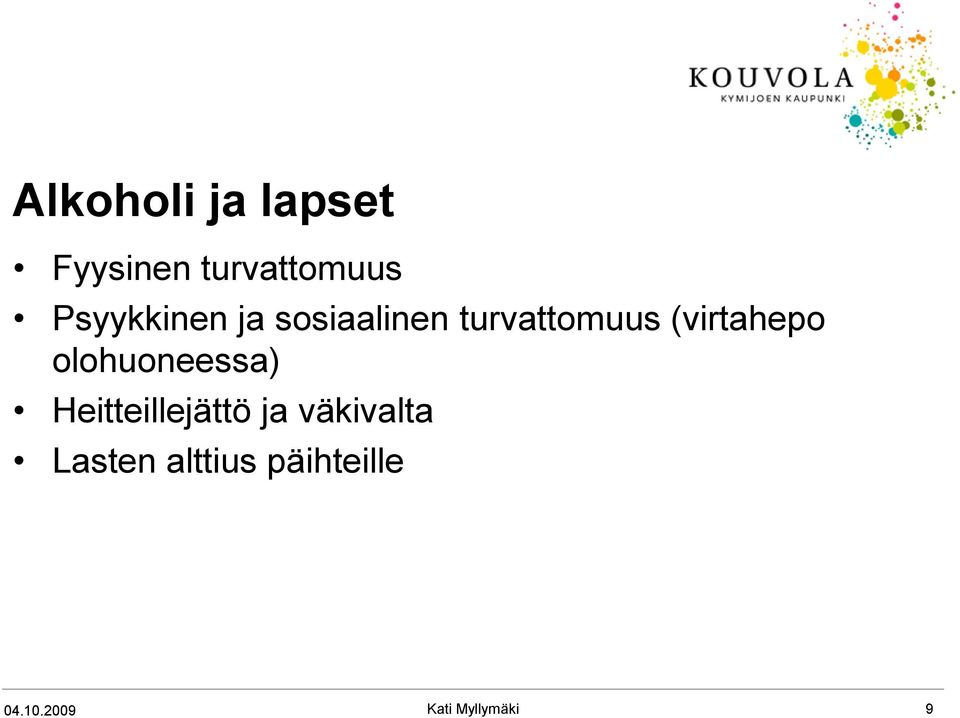 (virtahepo olohuoneessa) Heitteillejättö ja