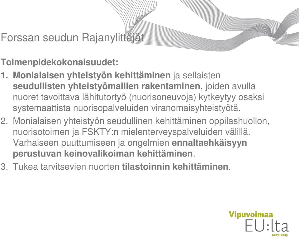 (nuorisoneuvoja) kytkeytyy osaksi systemaattista nuorisopalveluiden viranomaisyhteistyötä. 2.